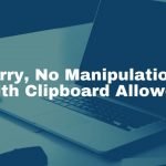 No Manipulations With Clipboard Allowed